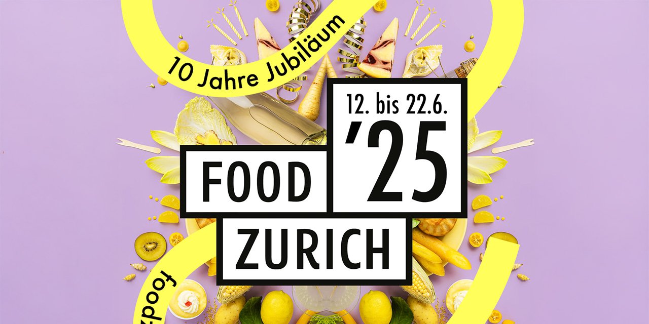 FOOD ZURICH 2025 mit Jubiläum am 24. Mai